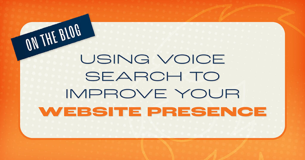 Using Voice Search to Improve Your Website Presence